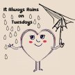 It Always Rains on Tuesdays image