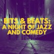 Bits & Beats: A Night of Comedy & Jazz image