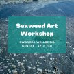 Seaweed Art Workshop image