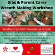 Sibs session - Wreath Making workshop for siblings and their parent or carer 4-6pm image