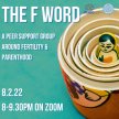 The F Word - A Peer Support Group Around Fertility and Parenthood image