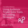 Free skillset webinar | Using Audience Finder Data Tools in Funding Strategies image