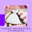 Cookie Decorating Techniques: Bridal and Wedding image