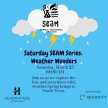 Saturday SEAM Series: Weather Wonders image