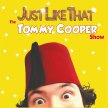 Just Like That! The Tommy Cooper Show image