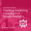 Free skillset webinar | Tracking marketing campaigns in Google Analytics image