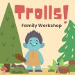 Trolls! Family Workshop image