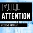 Full Attention: Weekend Retreat image