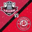 Lewes FC vs Chatham Town - Isthmian Premier League image