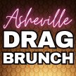 Asheville Drag Brunch: Dec. 8th, Holiday Spectacular - A fundraiser for Loving Food Resources 501(c)3 (All ages)