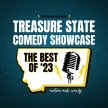 Treasure State Comedy Showcase-The Best of '23 image