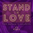 Stand in Love | from jealousy to possibility image