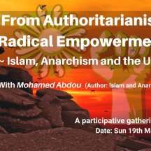 From Authoritarianism to Radical Empowerment ~ Islam, Anarchism and the Ummah [Online Forum]