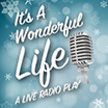 It's A Wonderful Life : A Live Radio Show image