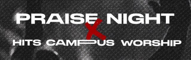 PRAISE Night x HITS Campus Worship