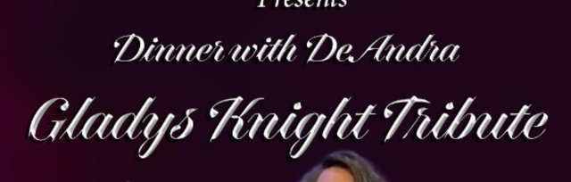 Dinner with DeAndra - Gladys Knight Tribute