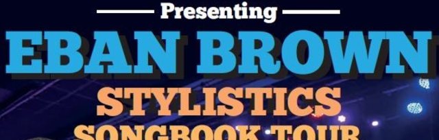 Eban Brown Stylistics Songbook Tour