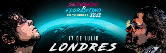 Servando y Florentino - En Tu Ciudad Tour 2022 - LONDRES