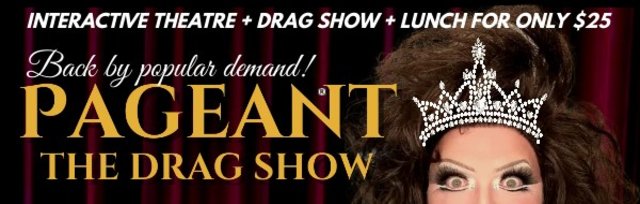 *SOLD OUT* PAGEANT: The Drag Show