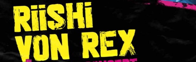 Riishi Von Rex with Special Guest Tyler Kealey