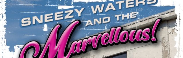 Sneezy Waters & The Marvellous