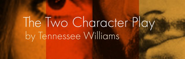 The Two-Character Play (8pm daily, 2.30pm Saturday 16th March matinee)