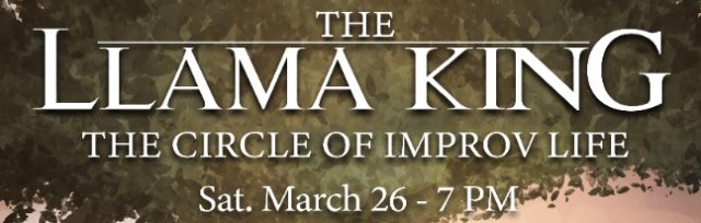 Improv Show - The Llama King: The Circle of Improv Life