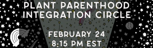 Plant Parenthood Integration Circle - February 2021