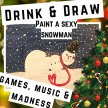 Drink & Draw: Paint a Sexy Snowman image