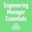 (Americas/EU) Engineering Manager Essentials (Mar 28, 2023 8-12 EDT, 14-18 CEST) image