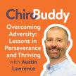 ChiroBuddy Episode 4 - Overcoming Adversity, Lessons in Perseverance and Thriving as a Chiropractor with Austin Lawrence image