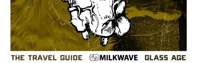 The Travel Guide, Milkwave, & glass age