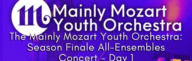 The Mainly Mozart Youth Orchestra: Season Finale All-Ensembles Concert - Day 1