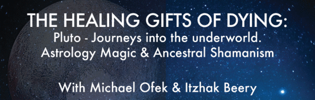THE HEALING GIFTS OF DYING: Pluto - Journeys into the underworld  Astrology Magic and Ancestral Shamanism