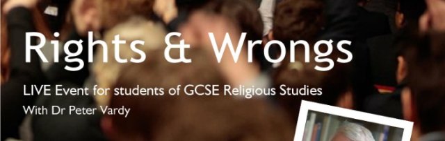 Rights & Wrongs (LIVE event for students of GCSE RS in Coventry)