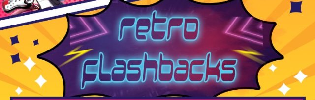 RETRO FLASHBACKS - Gaming | Anime | Cosplay | Vendors | More!