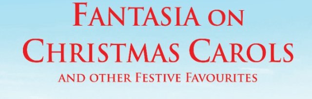 Vaughan Williams: Fantasia on Christmas Carols and other Festive Favourites