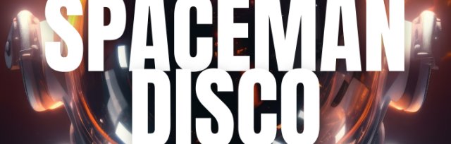Buy tickets β SPACEMAN DISCO - An Intergalactic All Era's Party with DJ ...