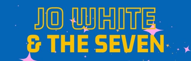 Jo White & The Seven: The Pantomime