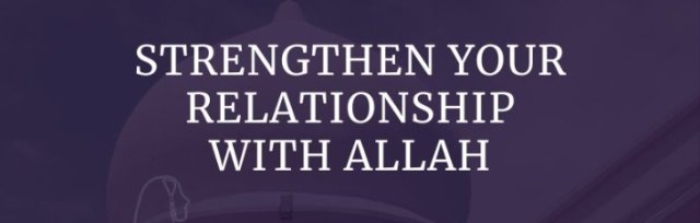 Strengthen Your Relationship with Allah - Women's Halaqah by Ustadha Genan Dadoun