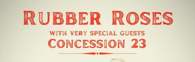 Rubber Roses with Special Guests Concession 23