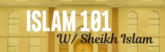 Islam 101 w/ Sheikh Islam