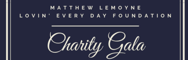 Matthew LeMoyne Lovin’ Every Day Foundation Gala