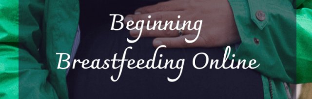 Beginning Breastfeeding Online Antenatal class