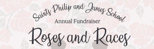 SS Philip and James School Spring Fundraiser - "Roses & Races"