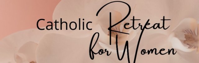 Catholic Retreat For Women - Fall 2023