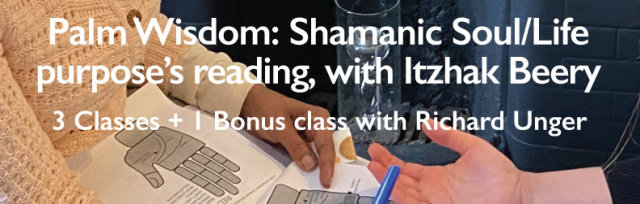 Shamanic Palm Wisdom - Foundation Course - Global Online Webinar ​with Itzhak Beery