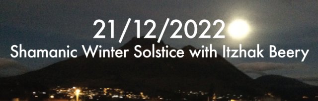 Shamanic Winter Solstice with Itzhak Beery