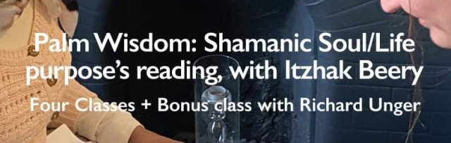 Shamanic Palm Wisdom - Foundation Course - Global Online Webinar ​with Itzhak Beery