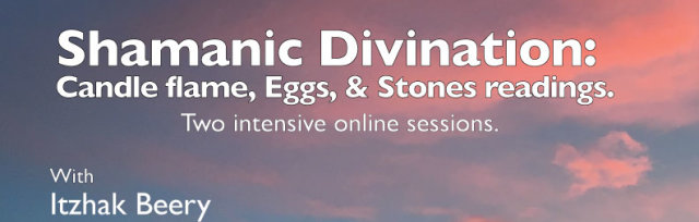 Shamanic Divination: Candle flame, Egg, and Stone Readings with Itzhak Beery